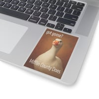 Image 10 of Kiss-Cut Sticker Got Goose Mifflin County Does Goose Day Juniata River Valley