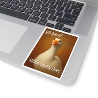 Image 12 of Kiss-Cut Sticker Got Goose Mifflin County Does Goose Day Juniata River Valley