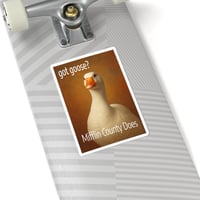 Image 16 of Kiss-Cut Sticker Got Goose Mifflin County Does Goose Day Juniata River Valley