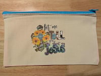 Let Me Tell You Bout My Jesus Flower Make-Up Bag