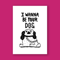 I Wanna Be Your Dog - Valentine Card