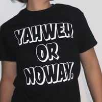 Image 2 of YAHWEH OR NOWAY black tee