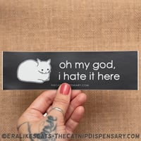 Oh My God, I Hate It Here Sticker, featuring Anxiety Cat