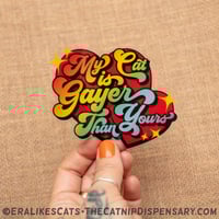 My Cat is Gayer Than Yours Clear Sticker
