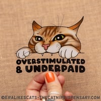 Overstimulated and Underpaid Clear Sticker