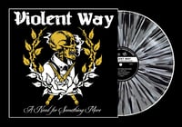 VIOLENT WAY - "A Need For Something More" LP (Splatter Vinyl) 