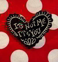 It’s Not Me It’s You!