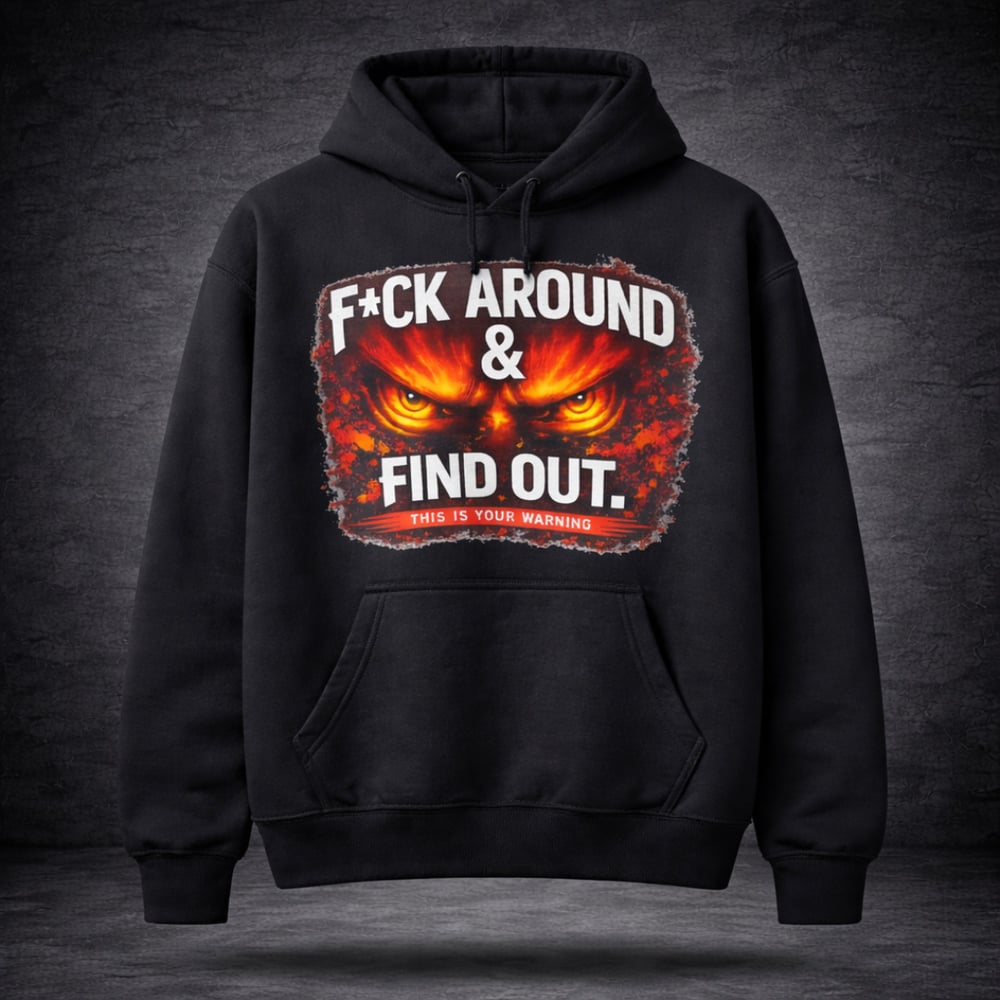 Image of F*ck around & find out hoodie 