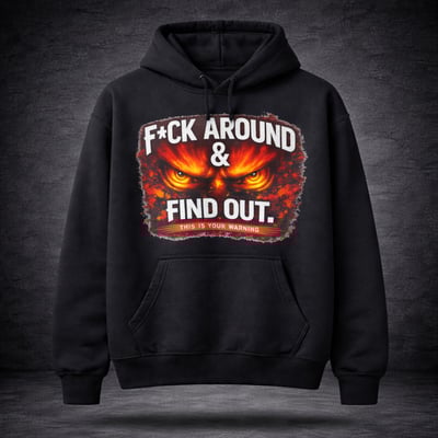 Image of F*ck around & find out hoodie 