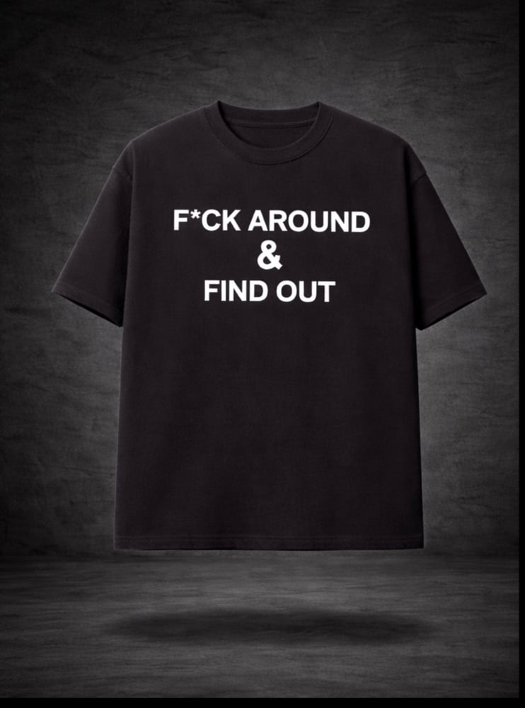Image of F*ck Around & Find Out Tee
