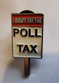 I didn't pay the Poll Tax enamel badge 