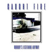 Image of Caught Fire - Nobody's Listening Anyway LP BLACK Vinyl/200