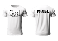 God Provides: Through it all (White shirt)