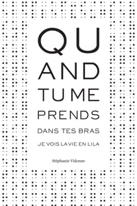 Quand tu me prends dans tes bras je vois la vie en Lila