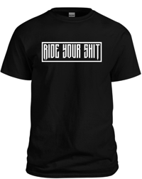 RIDE YOUR SHIT (boxed)