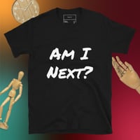 Image 5 of Am I Next? Unisex T-Shirt