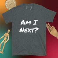 Image 4 of Am I Next? Unisex T-Shirt
