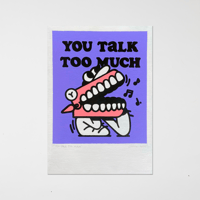 YOU TALK TOO MUCH