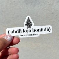 Image 2 of t'ahdii koǫ́˛́ honiidlo˛́ "we are still here" sticker