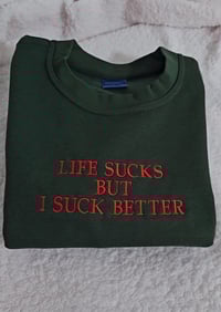 Image 6 of Life sucks sweater