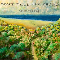 Don't tell the driver -  Mick Turner. LP 