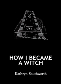 How I Became a Witch by Kathryn Southworth