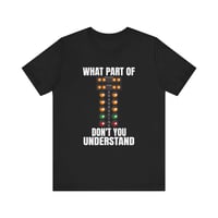 Image 1 of What Part of Drag Racing Don’t You Understand Tee