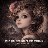 Limited 25 Sad Lullabies Vol.2 by Dolls With Eyes Made of Dead Porcelain CDR + Digital 