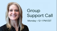 Group Support Call — Monday 12–1 PM (EST)