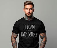 I love my wife Shirt 