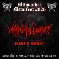 WAKING THE CADAVER VIP M&G SUN. JUNE 7TH AT MILWAUKEE METAL FEST