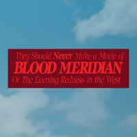 They Should Never Make A Movie Of Blood Meridian