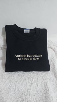 Autistic but willing to discuss dogs sweater