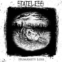 Stateless '' Humanity Loss '' LP