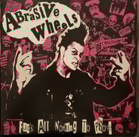 Image 1 of Abrasive Wheels '' Fuck All Nothing To Prove '' LP