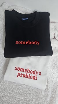 Image 1 of Somebody and Somebody's problem sweaters
