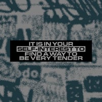 BE VERY TENDER