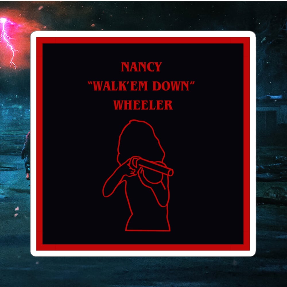 Image of Stranger Things Nancy "Walk'Em Down" Wheeler - Kiss-Cut Stickers
