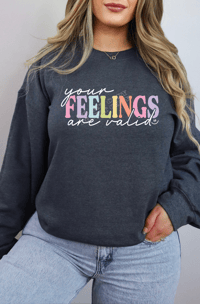Your Feelings Are Valid!