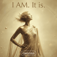 I AM. It is. (Conscious Loop)