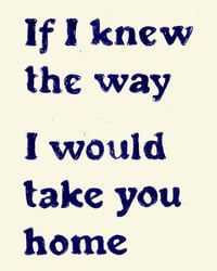 Image 3 of If I Knew The Way, I Would Take You Home