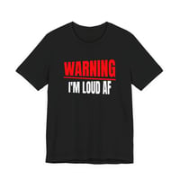 Image 2 of WARNING I’M LOUD AF Tee