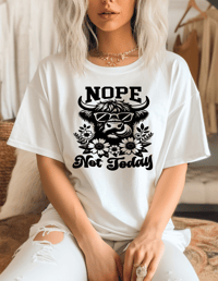 Image 1 of Nope Not Today