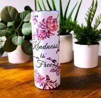 Image 1 of Handmade Beautiful Floral Kindness is Free Stainless Steel 20oz Tumbler, drink, hot, cold, gift, cup