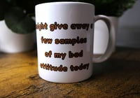 Image 2 of Handmade Might Give Away a Few Samples of My Bad Attitude Today Mug, coffee, tea, gift, fun