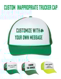 Image 1 of CUSTOM  inappropriate trucker cap