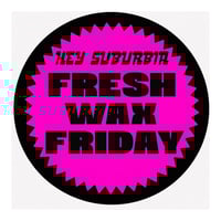 FRESH WAX FRIDAY DROP THURS @5:30