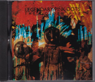 LEGENDARY PINK DOTS-The Golden Age CD/ Out Of Print