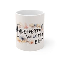 Image 1 of Empowered Women Bloom Mug — Floral Inspirational 11oz Coffee Cup