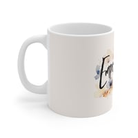 Image 2 of Empowered Women Bloom Mug — Floral Inspirational 11oz Coffee Cup